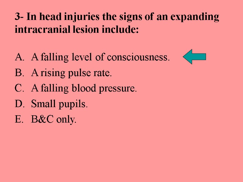 3- In head injuries the signs of an expanding intracranial lesion include: A falling